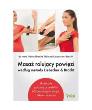 Masaż rolujący powięzi według metody Liebschera & Bracht - Petra Bracht i Roland Liebscher-Bracht