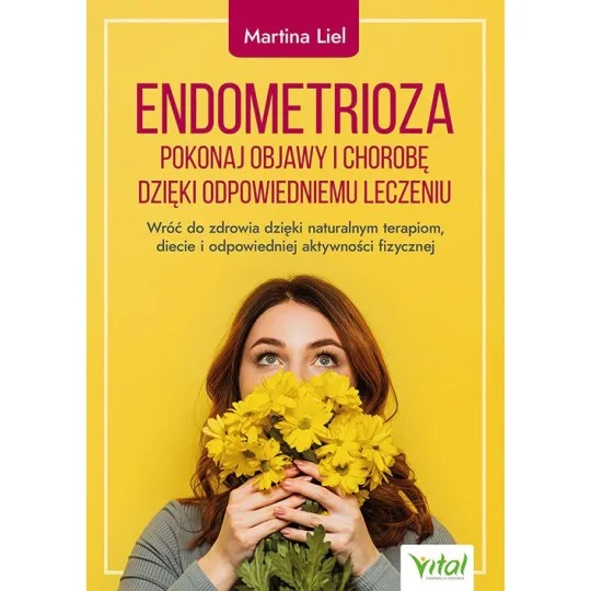Endometrioza – pokonaj objawy i chorobę dzięki właściwemu leczeniu - Martina Liel - 7196