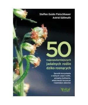 50 najpopularniejszych jadalnych roślin dziko rosnących - Astrid Süßmuth, Claudia Gassner