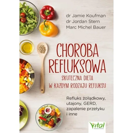 Choroba refluksowa – skuteczna dieta w każdym rodzaju refluksu - Jamie Koufman, Jordan Stern, Marc Michel Bauer - 7219