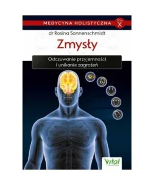 Zmysły – medycyna holistyczna tom X - Rosina Sonnenschmidt