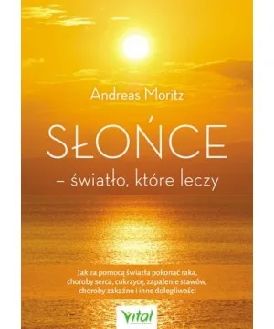 Słońce – światło, które leczy - Andreas Moritz
