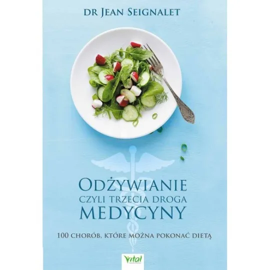 Odżywianie, czyli trzecia droga medycyny - Jean Seignalet - 7347