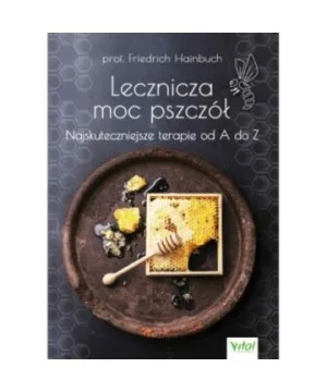 Lecznicza moc pszczół - Friedrich Hainbuch