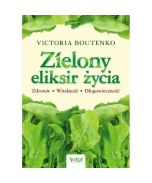 Zielony eliksir życia - Victoria Boutenko