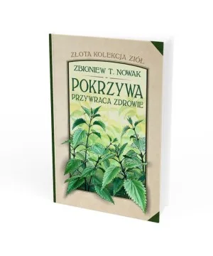 Pokrzywa przywraca zdrowie - Zbigniew T. Nowak