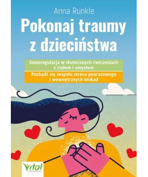 Pokonaj traumy z dzieciństwa - Anna Runkle