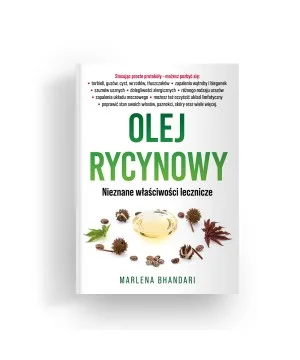 Olej rycynowy. Nieznane właściwości lecznicze - Marlena Bhandari