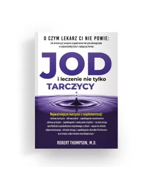 Jod i leczenie nie tylko tarczycy - Robert Thompson, M.D.