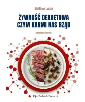 Żywność dekretowa. Czym karmi nas rząd - Lysiak Matthew