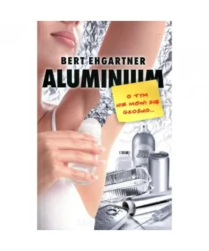 Aluminium. O Tym Nie Mówi Się Głośno...