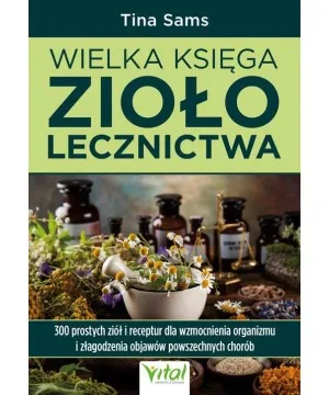 Wielka księga ziołolecznictwa - Tina Sams