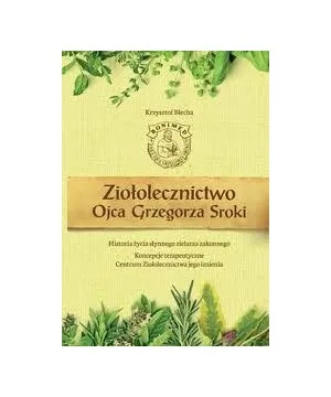 Ziołolecznictwo Ojca Grzegorza Sroki - Krzysztof Błecha