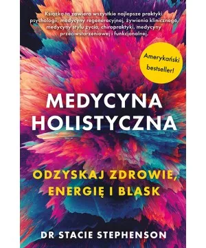 Medycyna Holistyczna - odzyskaj zdrowie, energię i blask - Dr Stacie Stephenson