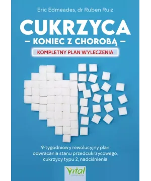 Cukrzyca – koniec z chorobą - Eric Edmeades lek. med. Rubén Ruiz