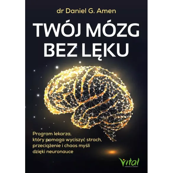 Twój mózg bez lęku - dr Daniel G. Amen