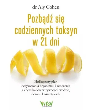 Pozbądź się codziennych toksyn w 21 dni - dr Aly Cohen