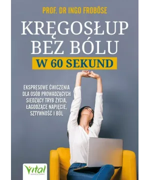 Kręgosłup bez bólu w 60 sekund - prof. dr Ingo Froböse