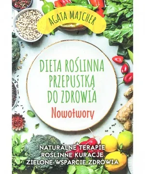 Dieta roślinna przepustką do zdrowia ” Nowotwory “ D,A2