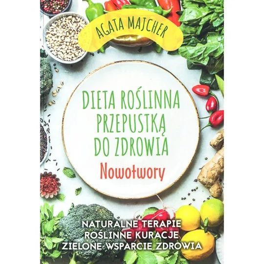 Dieta roślinna przepustką do zdrowia ” Nowotwory “ D,A2 - 91