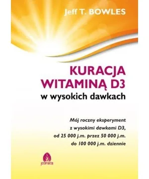 Kuracja witaminą D3 w wysokich dawkach Jeff T.Bowles D,C2
