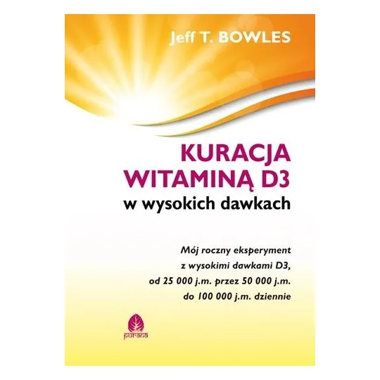Kuracja witaminą D3 w wysokich dawkach Jeff T.Bowles D,C2 - 987