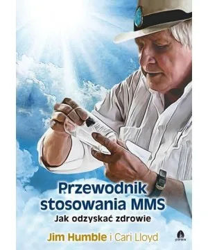 Przewodnik stosowania MMS Jim Humble, Cari Lloyd