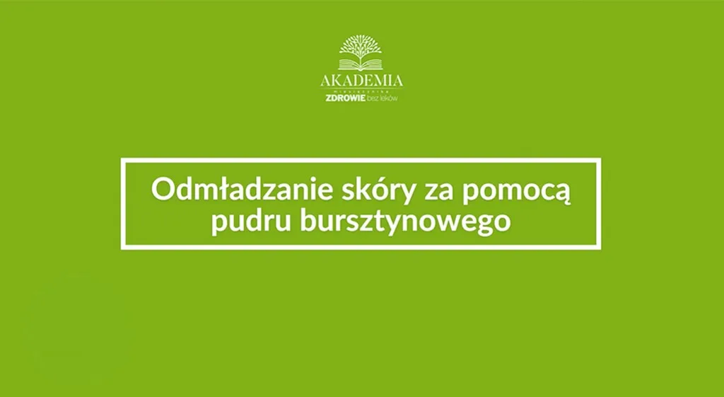 Odmładzanie skóry za pomocą pudru bursztynowego 