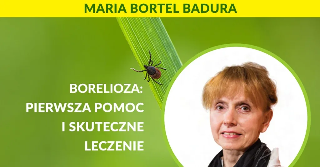 Borelioza: pierwsza pomoc i skuteczne leczenie - wykład dr Badury