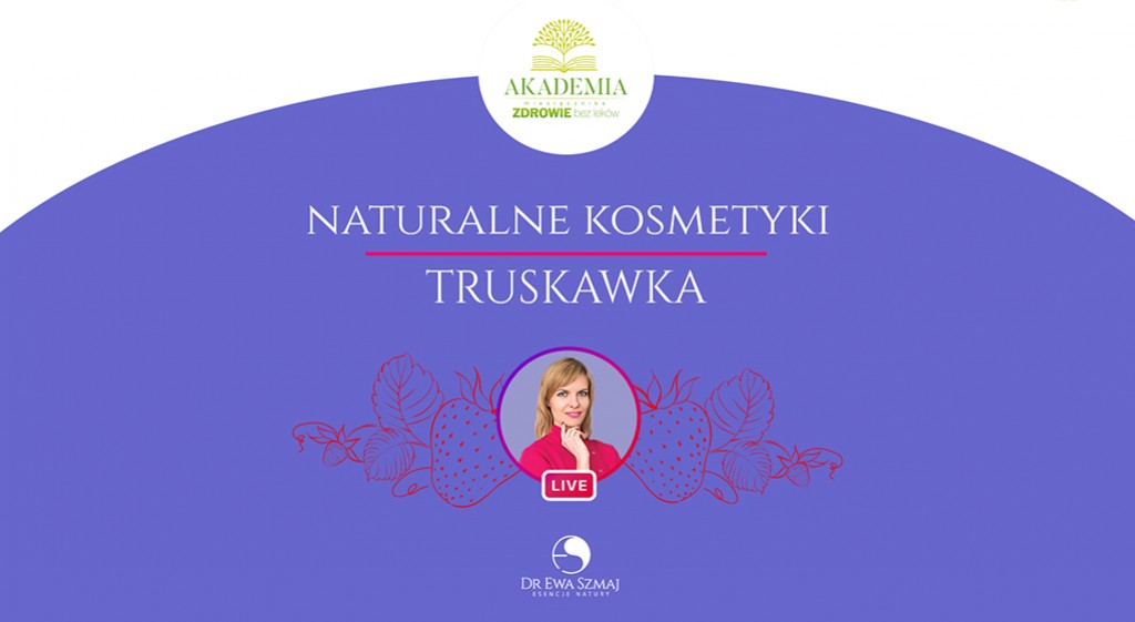 Dr Ewa Szmaj - Naturalne kosmetyki: Truskawka cz.1 - zapis live