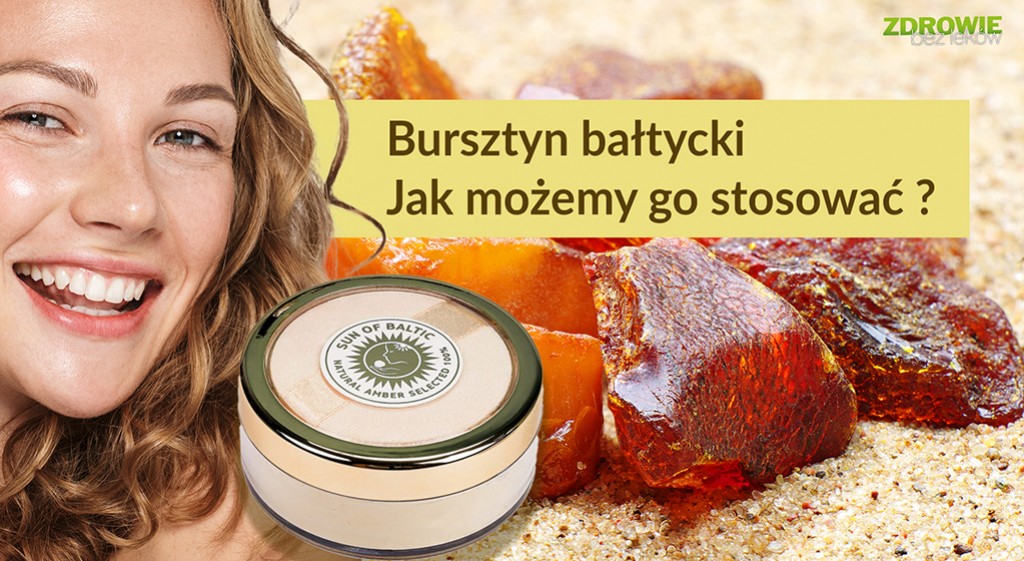 Bursztyn bałtycki: Co o nim wiemy? Jak możemy go stosować?