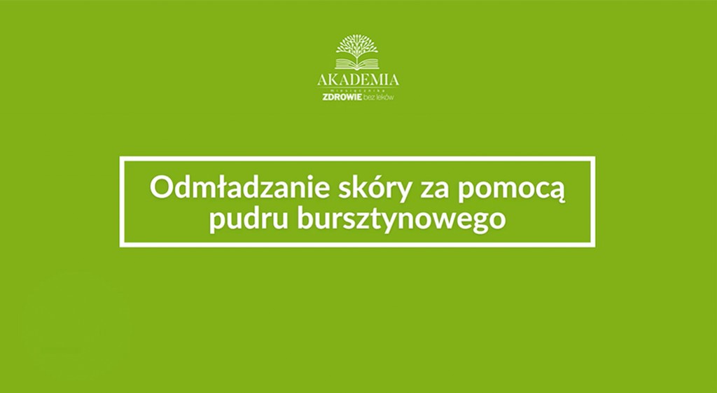Odmładzanie skóry za pomocą pudru bursztynowego 